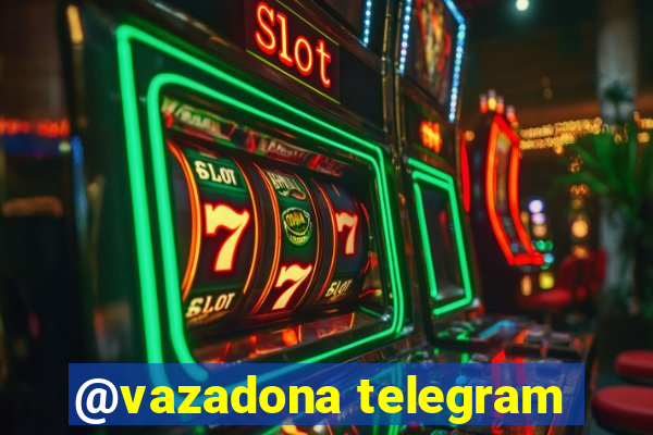 @vazadona telegram